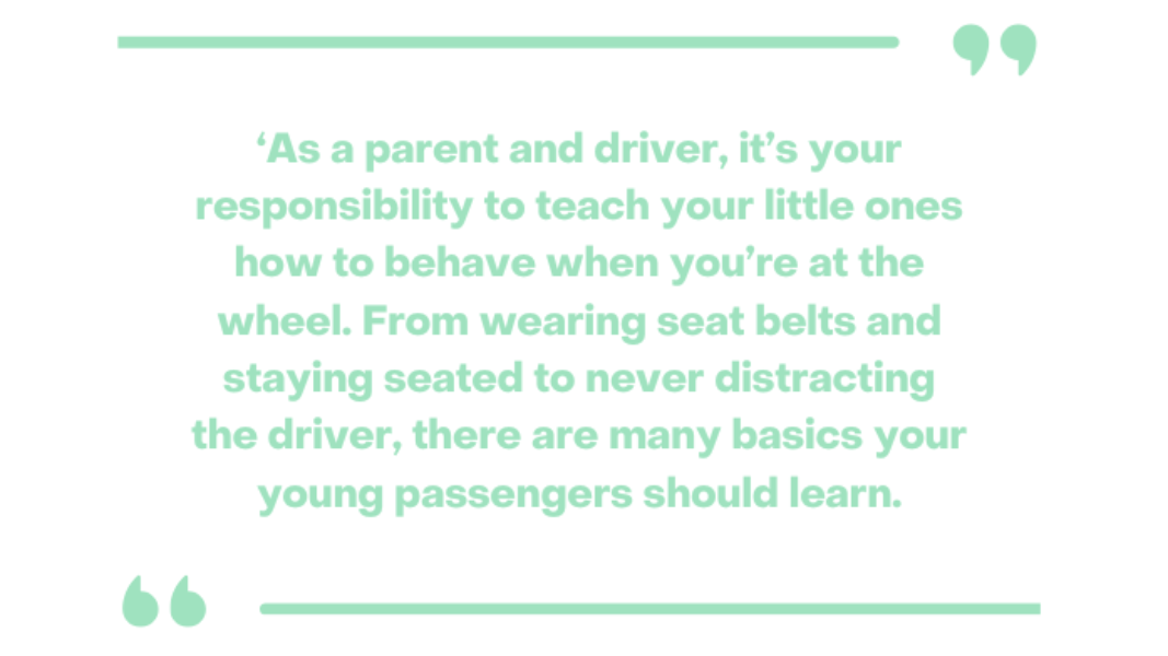 picture of text saying As a parent and driver, it’s your responsibility to teach your little ones how to behave when you’re in the car