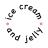 Ice cream and jelly