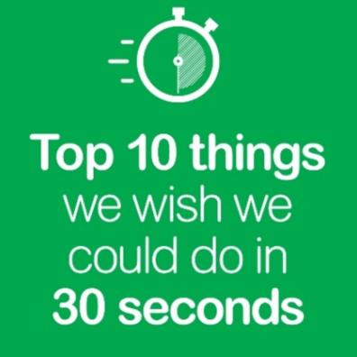 picture of an infographic for top 10 things we wish we could do in 30 seconds
